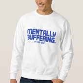 Mentally Buffering T-Shirt | Funny Gamer & Tech  Sweatshirt (Vorderseite)