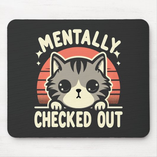 Mentally Checkout Funny Cat Mama Leben für Mutter Mousepad (Vorne)