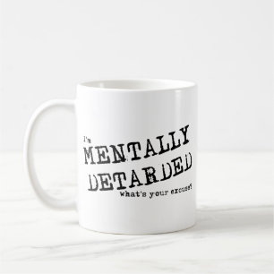 Mentally Detarded Funny Mug Spaß Kaffeetasse