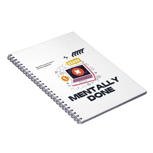 Mentally Done - Beyond the Need for a Break Notizblock (Rechte Seite)