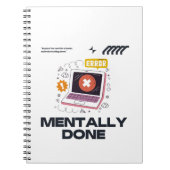 Mentally Done - Beyond the Need for a Break Notizblock (Vorderseite)