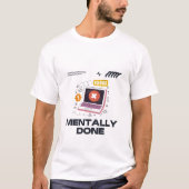 Mentally Done - Beyond the Need for a Break T-Shirt (Vorderseite)