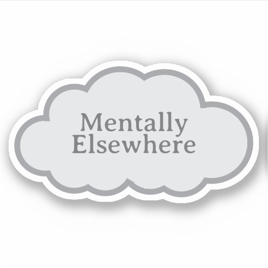 Mentally Elsewhere - Relatable Cloud Sticker (Vorderseite)