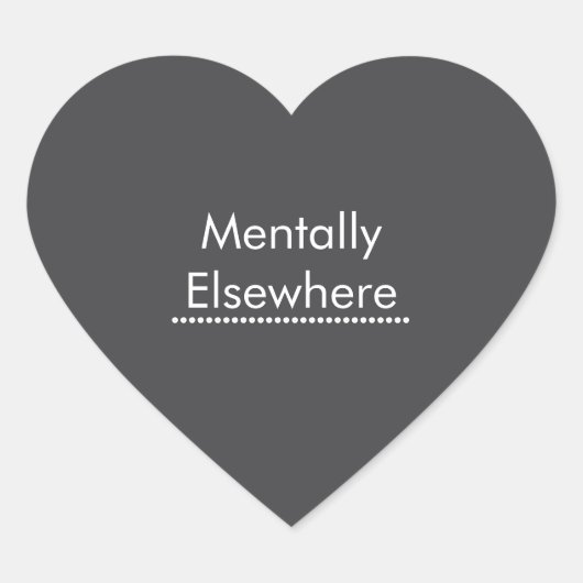 Mentally Elsewhere sticker, Funny Introvert Daydre Herz-Aufkleber (Vorderseite)