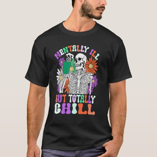 Mentally Ill But Totally Chill Halloween Costume S T-Shirt (Vorderseite)