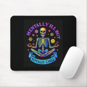 Mentally Ill But Totally Chill Skeleton Mousepad (Mit Mouse)