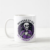 "Mentally Ill But Totally Chill" Skeleton Mug Kaffeetasse (Links)