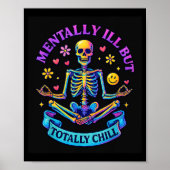 Mentally Ill But Totally Chill Skeleton Poster (Vorne)
