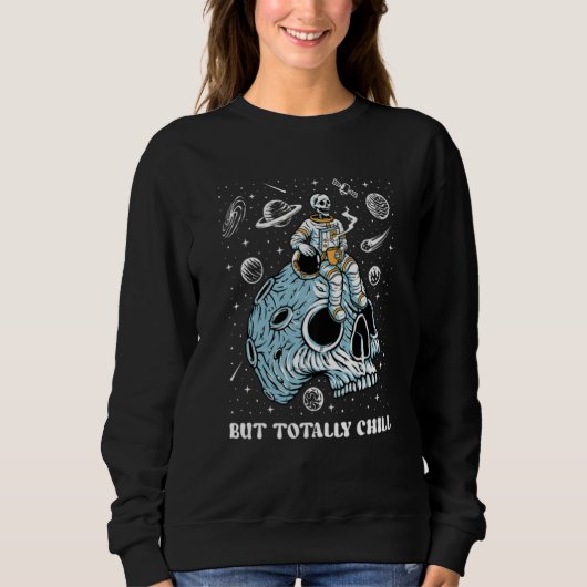 Mentally Ill Totally Chill Skeleton Astronaut Ment Sweatshirt (Vorderseite)