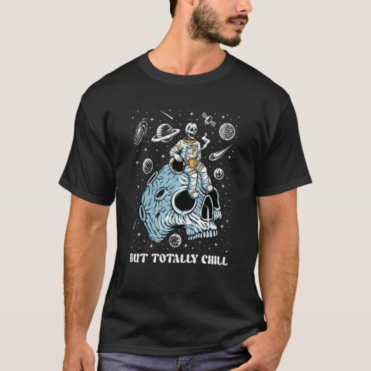 Mentally Ill Totally Chill Skeleton Astronaut Ment T-Shirt (Vorderseite)