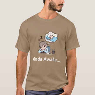 "Mentally I'm Here, Emotionally I'm Napping" T-Shirt
