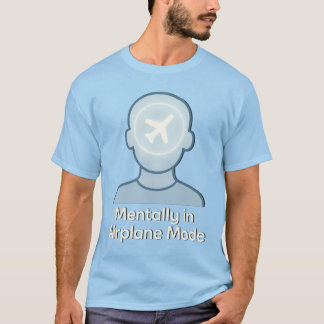 Mentally In Airplane Mode Funny Introvert Quote T-Shirt