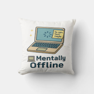Mentally Offline - Funny Laptop Loading Brain Humo Kissen
