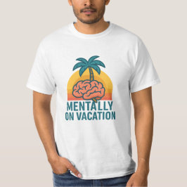Mentally on Vacation – Chill Aesthetic T-Shirt