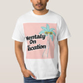 Mentally On Vacation - Chill Palm Tree Design T-Shirt (Vorderseite)