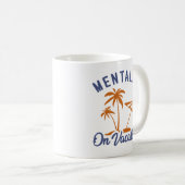 Mentally On Vacation Kaffeetasse (VorderseiteRechts)
