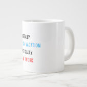 Mentally on Vacation, Physically at Work – Funny C Jumbo-Tasse (Vorderseite Rechts)