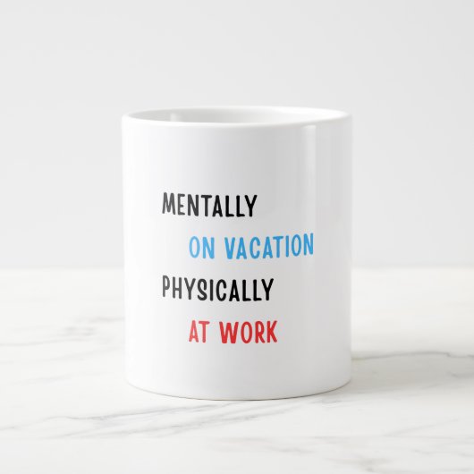 Mentally on Vacation, Physically at Work – Funny C Jumbo-Tasse (Vorderseite)