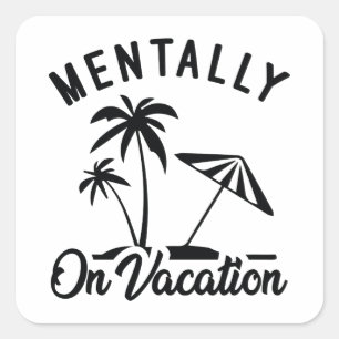 Mentally On Vacation Quadratischer Aufkleber