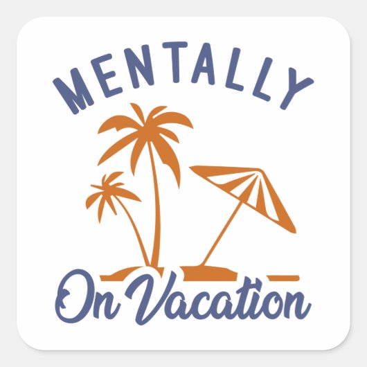 Mentally On Vacation Quadratischer Aufkleber (Vorderseite)
