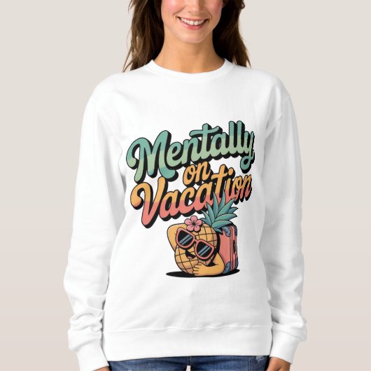 Mentally on Vacation Sweatshirt (Vorderseite)