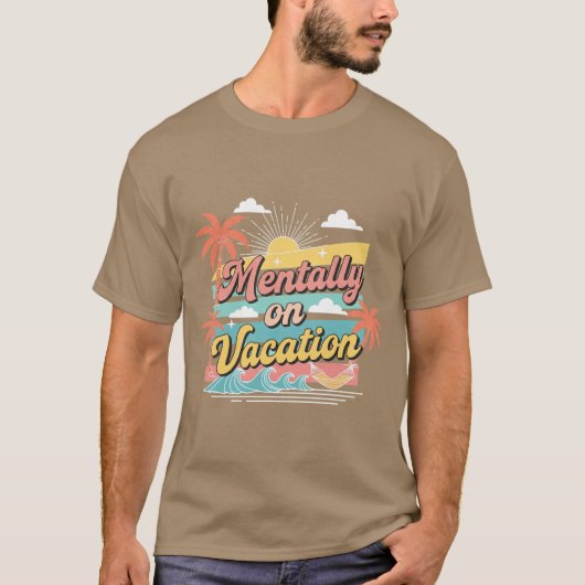 Mentally On Vacation Travel Vibe Unisex Tee (Vorderseite)