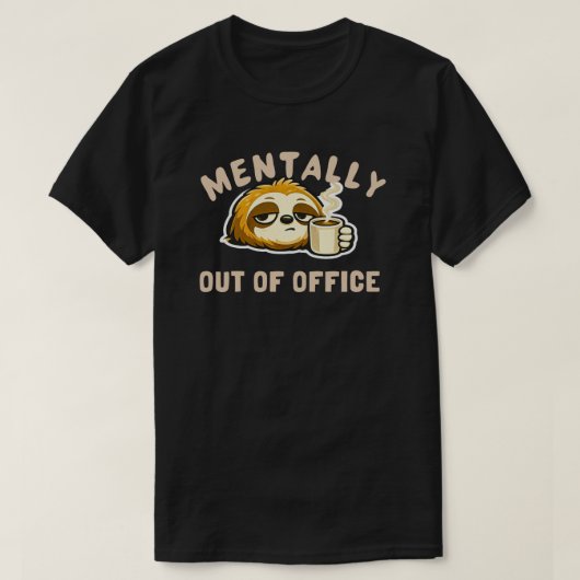 Mentally Out Of Office Cute Sloth Funny Office T-Shirt (Design vorne)