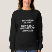 Mentally Prepare Montag Sonntag Angst Sweatshirt (Vorderseite)