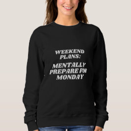 Mentally Prepare Montag Sonntag Angst Sweatshirt
