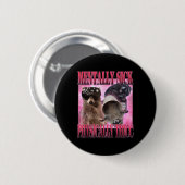 Mentally Sick Physisch Thicc Funny Raccoon Meme Button (Vorne & Hinten)
