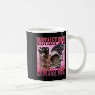 Mentally Sick Physisch Thicc Funny Raccoon Meme Kaffeetasse