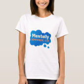 Mentally Somewhere Else Funny Sarcastic Quote T-Shirt (Vorderseite)