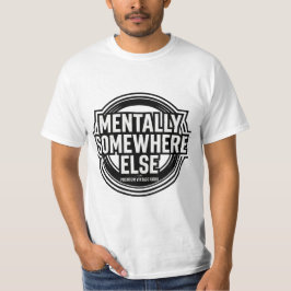 MENTALLY SOMEWHERE ELSE - Vintage Streetwear T-Shirt