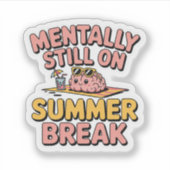 Mentally Still on Summer Break - Kawaii Lazy Brain Aufkleber (Vorderseite)