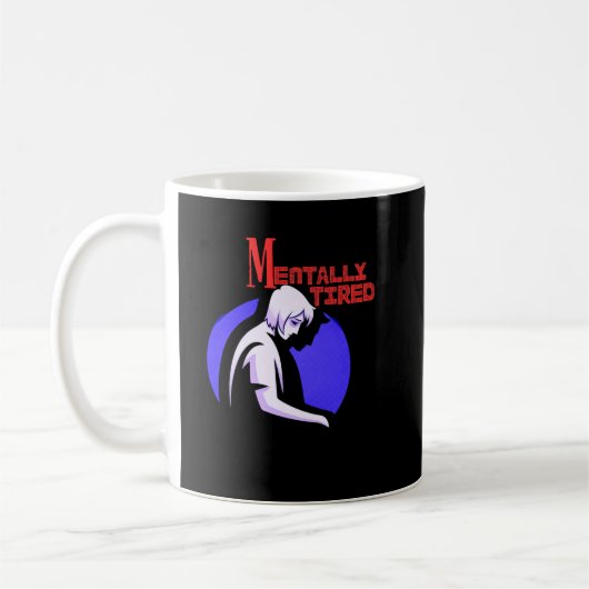 Mentally Tired Mug – Minimal Human Mental Fatigue  Kaffeetasse (Links)