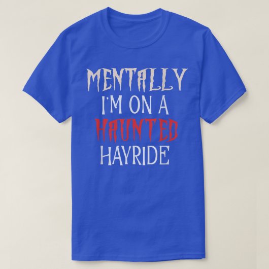 MENTLICH BIN ICH AUF EINEM SPUK HAYRIDE, Herbstfal T-Shirt (Design vorne)