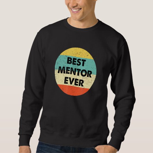 Mentor Best Mentor Ever Sweatshirt (Vorderseite)