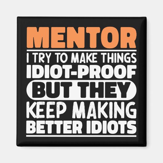 Mentor ich versuchen, Dinge Lustige Sprüche Mentor Magnet (Vorne)