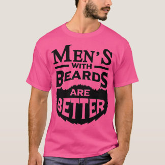 Menx27s mit Bärten sind ein besseres Fatherx27s Ta T-Shirt