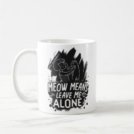 Meow bedeutet, mich allein ein tolles Cat-Zitat Ve Kaffeetasse