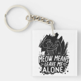 Meow bedeutet, mich allein ein tolles Cat-Zitat Ve Schlüsselanhänger