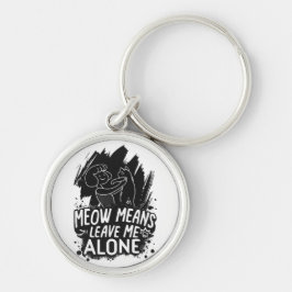 Meow bedeutet, mich allein ein tolles Cat-Zitat Ve Schlüsselanhänger