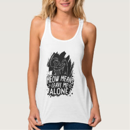 Meow bedeutet, mich allein ein tolles Cat-Zitat Ve Tank Top