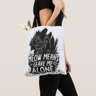 Meow bedeutet, mich allein ein tolles Cat-Zitat Ve Tasche