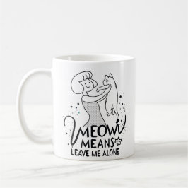 Meow bedeutet, mich allein Verlassen - Ästhetische Kaffeetasse