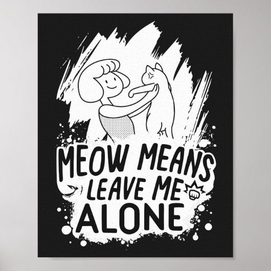 Meow bedeutet, mich allein Verlassen Funny Cat - W Poster (Vorne)