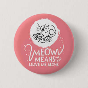 Meow bedeutet, mich allein Verlassen - zornige, fl Button