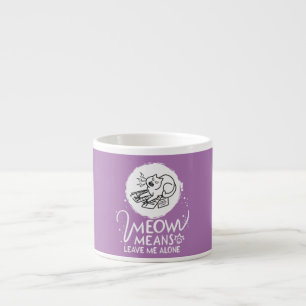 Meow bedeutet, mich allein Verlassen - zornige, fl Espressotasse