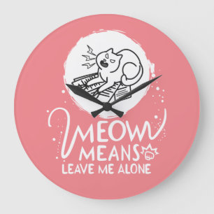 Meow bedeutet, mich allein Verlassen - zornige, fl Große Wanduhr