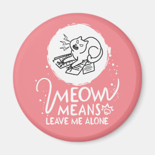 Meow bedeutet, mich allein Verlassen - zornige, fl Magnet